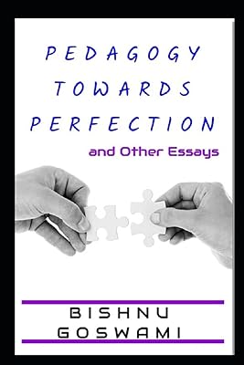 Pedagogy towards Perfection: and Other Essays