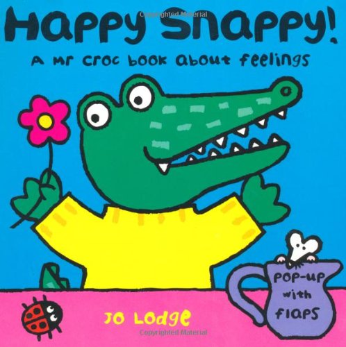 Happy Snappy!: A Mr Croc Book About Feelings by Jo Lodge