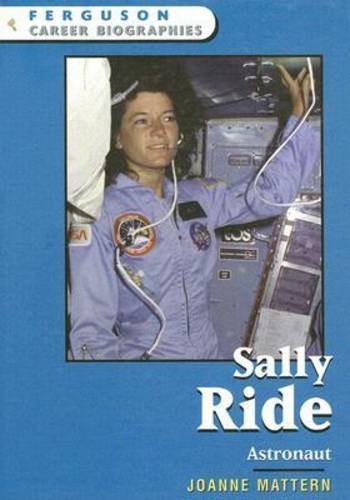 Sally Ride: Astronaut (Ferguson Career Biographies) by Joanne Mattern