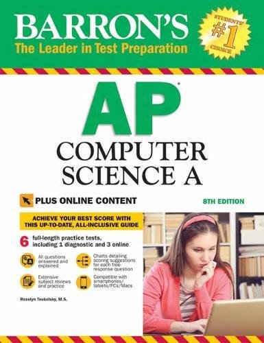 Barron's AP Computer Science A, 8th Edition: with Bonus Online Tests by Roselyn Teukolsky M.S.
