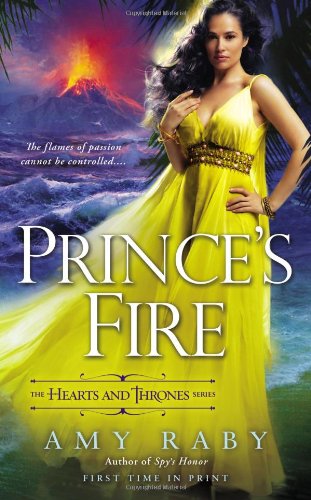Prince's Fire: The Hearts and Thrones Series by Amy Raby