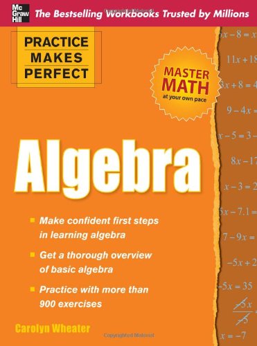 Practice Makes Perfect Algebra by Carolyn Wheater