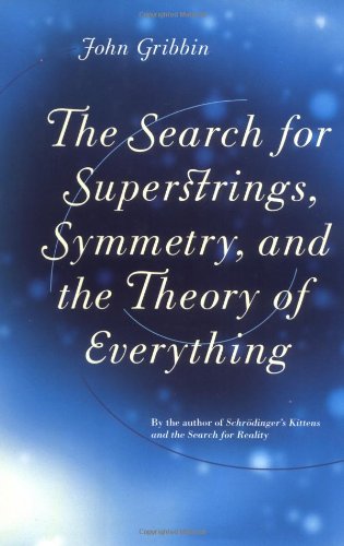 The Search For Superstrings, Symmetry, And The Theory Of Everything by John Gribbin