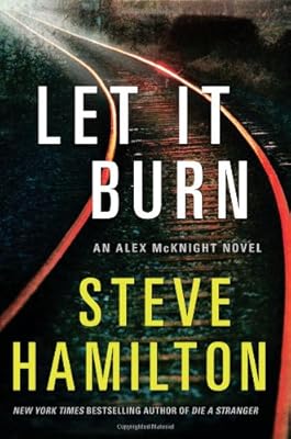 Let It Burn: An Alex McKnight Novel