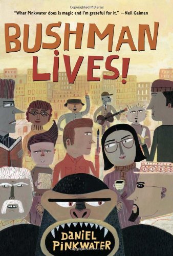 Bushman Lives! by Daniel Pinkwater