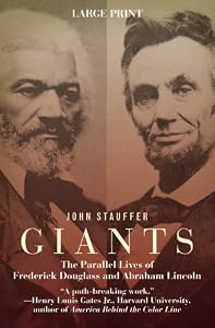 Giants: The Parallel Lives of Frederick Douglass and Abraham Lincoln
