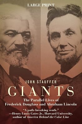 Giants: The Parallel Lives of Frederick Douglass and Abraham Lincoln