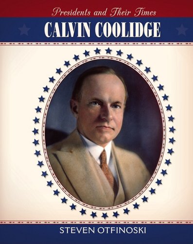 Calvin Coolidge (Presidents and Their Times) by Steven Otfinoski