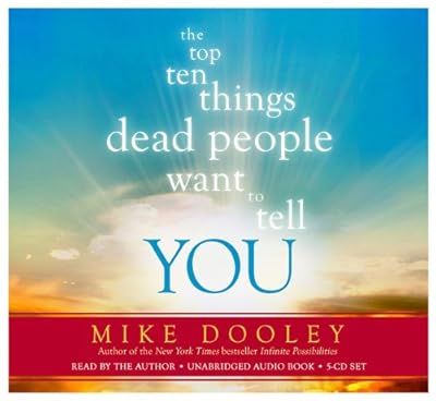 The Top Ten Things Dead People Want to Tell YOU
