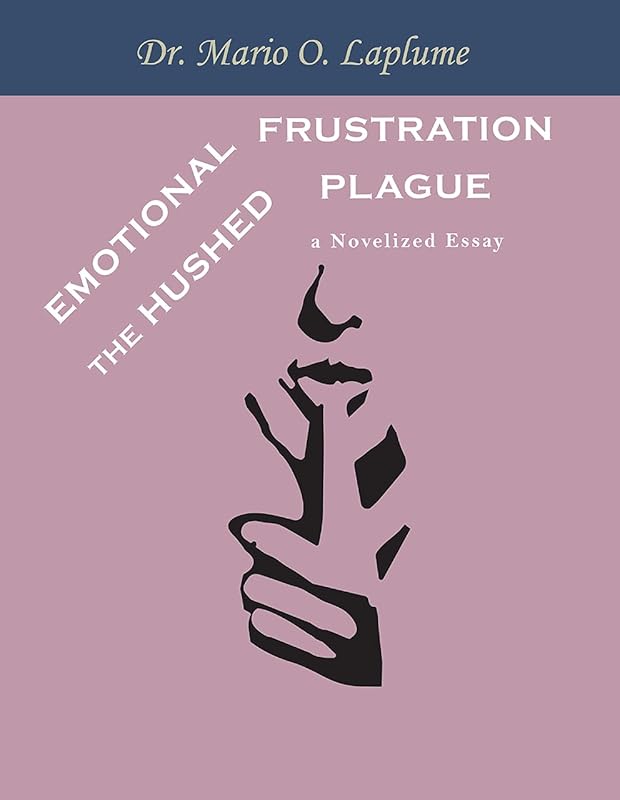 Emotional Frustration: The Hushed Plague by Dr. Mario O. Laplume