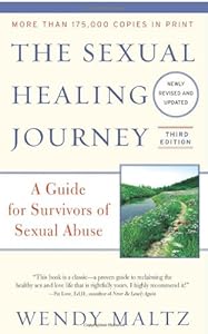 The Sexual Healing Journey: A Guide for Survivors of Sexual Abuse, 3rd Edition by Wendy Maltz