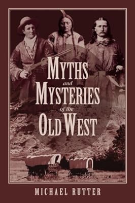 Myths and Mysteries of the Old West (Myths and Mysteries Series)
