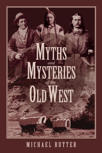 Myths and Mysteries of the Old West (Myths and Mysteries Series) by Michael Rutter