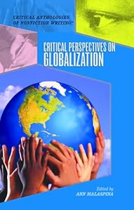 Critical Perspectives on Globalization (Critical Anthologies of Nonfiction Writing)