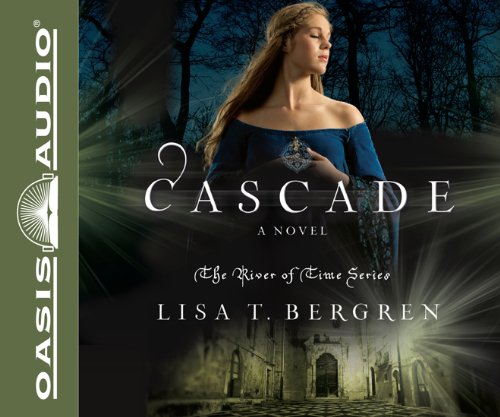Cascade: A Novel by Lisa T Bergren