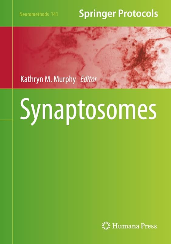 Synaptosomes (Neuromethods, 141) by Kathryn M. Murphy