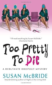 Too Pretty to Die (Debutant Dropout Mysteries, No. 5)