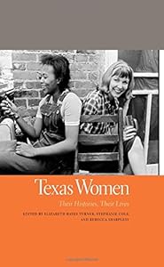 Texas Women: Their Histories, Their Lives