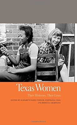 Texas Women: Their Histories, Their Lives