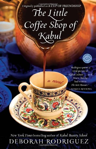 The Little Coffee Shop of Kabul by Deborah Rodriguez