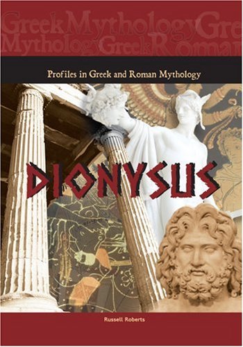 Dionysus (Profiles in Greek & Roman Mythology) by Russell Roberts