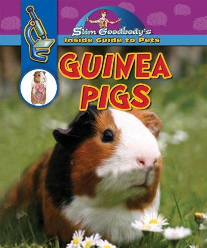 Guinea Pigs (Slim Goodbody's Inside Guide to Pets) by Slim Goodbody