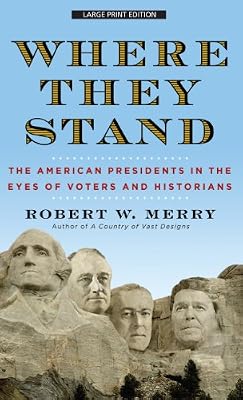 Where They Stand: The American Presidents in the Eyes of Voters and Historians