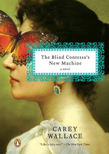 The Blind Contessa's New Machine: A Novel by Carey Wallace