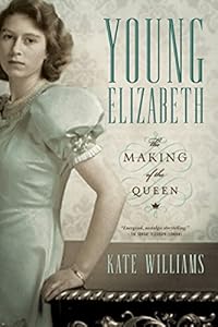 Young Elizabeth: The Making of the Queen