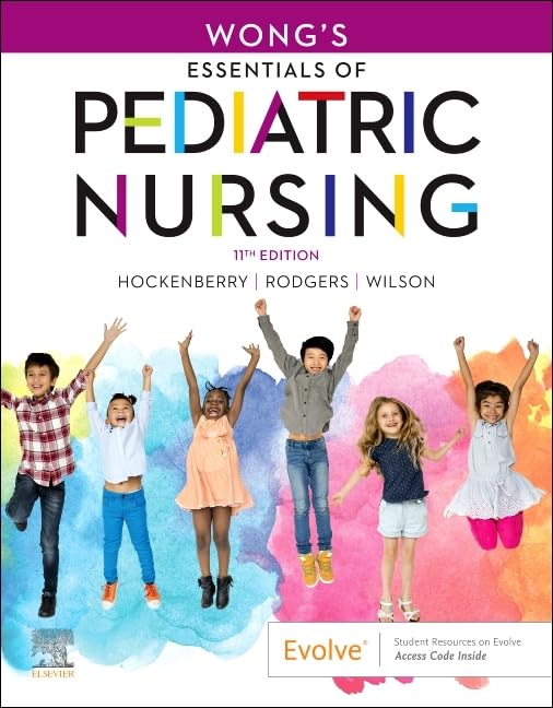 Wong's Essentials of Pediatric Nursing by Marilyn J. Hockenberry PhD RN PPCNP-BC FAAN