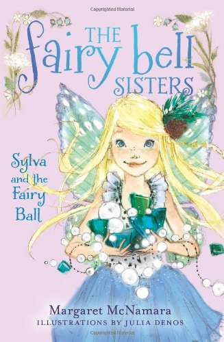 The Fairy Bell Sisters #1: Sylva and the Fairy Ball by Margaret McNamara