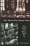 Yuma Totani, "The Tokyo War Crimes Trials: The Pursuit of Justice in the Wake of World War II" (Harvard UP, 2008)