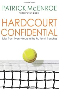 Hardcourt Confidential: Tales from Twenty Years in the Pro Tennis Trenches by Patrick McEnroe