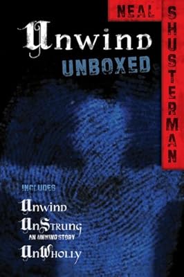 Unwind Unboxed: Unwind; UnStrung: an Unwind story; UnWholly