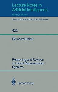 Reasoning and Revision in Hybrid Representation Systems (Lecture Notes in Computer Science, 422) by Bernhard Nebel