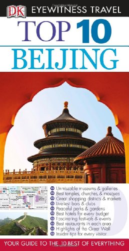 Top 10 Beijing (Eyewitness Top 10 Travel Guides) by Andrew Humphreys