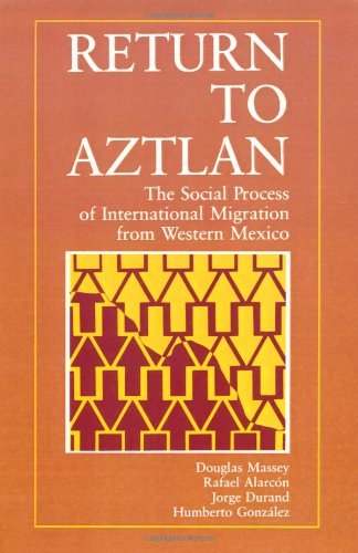 Return to Aztlan: The Social Process of International Migration from Western Mexico (Studies in Demography Book 1) by Douglas S. Massey