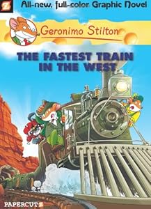 Geronimo Stilton Graphic Novels #13: The Fastest Train In the West