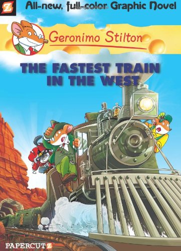Geronimo Stilton Graphic Novels #13: The Fastest Train In the West by Geronimo Stilton