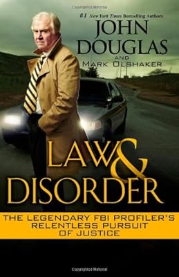 Law &amp; Disorder:: The Legendary FBI Profiler's Relentless Pursuit of Justice