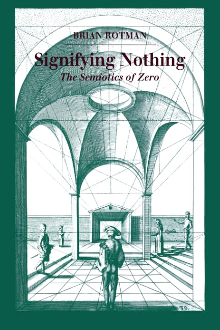 Signifying Nothing: The Semiotics of Zero by Brian Rotman