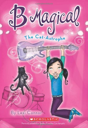 B Magical #4: The Cat-Astrophe by Lexi Connor