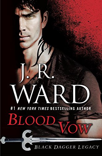 Blood Vow: Black Dagger Legacy by J.R. Ward