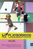 Mike Lanza, "Playborhood: Turn Your Neighborhood into a Place for Play" (Free Play Press, 2012)