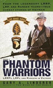 Phantom Warriors: Book I: LRRPs, LRPs, and Rangers in Vietnam by Gary Linderer