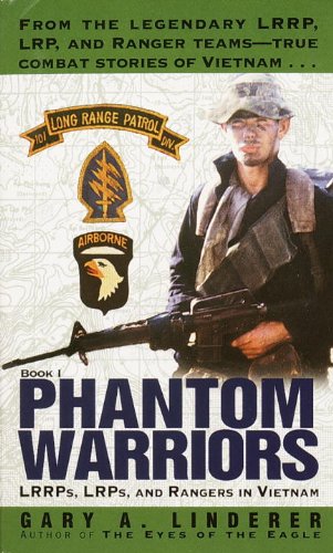 Phantom Warriors: Book I: LRRPs, LRPs, and Rangers in Vietnam by Gary Linderer