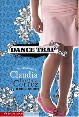 Dance Trap: The Complicated Life of Claudia Cristina Cortez (Claudia Cristina Cortez Uncomplicates Your Life)