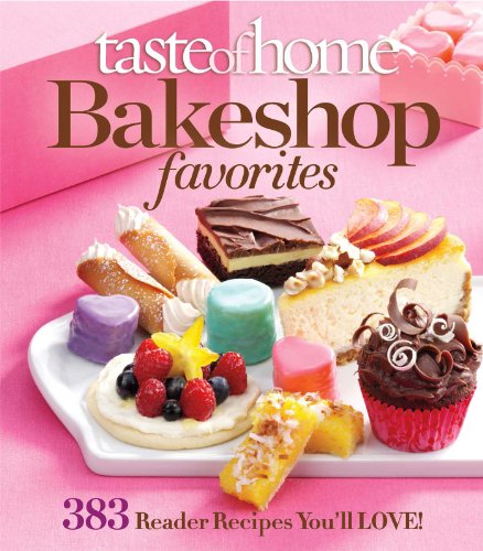 Taste of Home Bake Shop Favorites: 383 Reader Recipes You'll Love by Taste Of Home