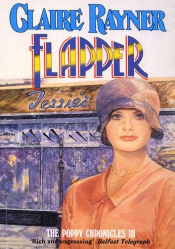 Flapper - The Poppy Chronicles Book 3 by Claire Rayner