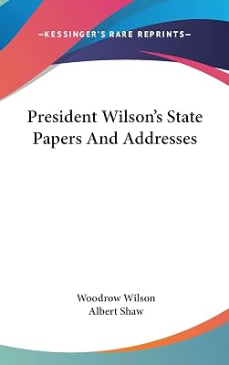 President Wilson's State Papers and Addresses